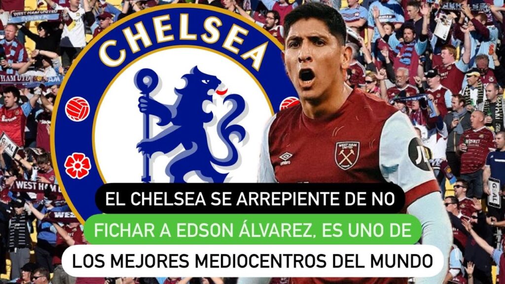 El Chelsea se arrepiente de no fichar a Edson Álvarez, es uno de los mejores mediocentros del mundo