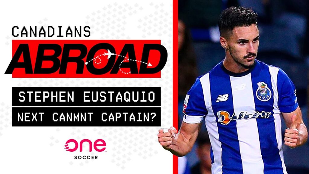 Why Stephen Eustaquio should be the next CanMNT captain 🇨🇦 | CANADIANS ABROAD