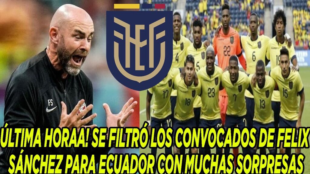 ÚLTIMA HORAA! SE FILTRÓ LOS CONVOCADOS DE FELIX SÁNCHEZ PARA ECUADOR CON MUCHAS SORPRESAS