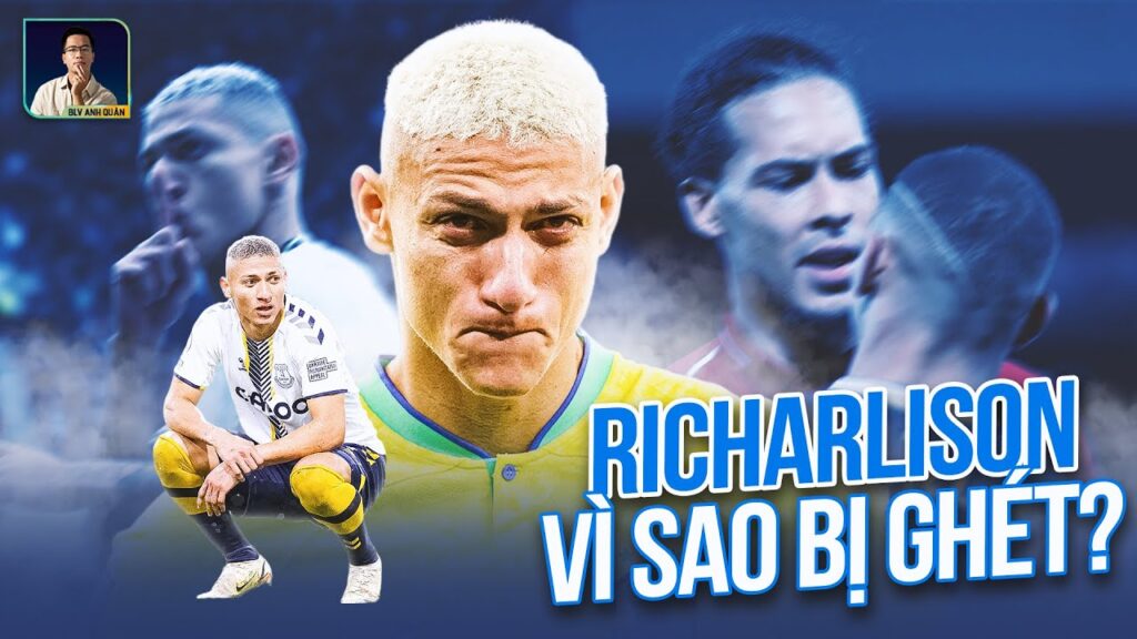 TẠI SAO NGƯỜI ANH LẠI GHÉT RICHARLISON NHIỀU NHƯ THẾ ?