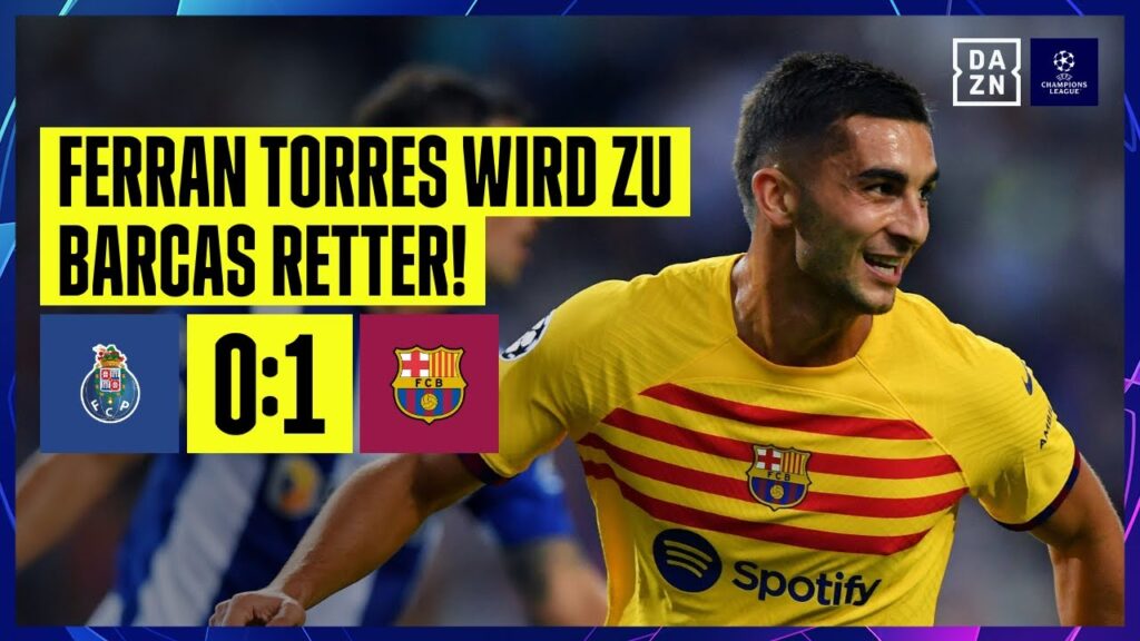 Ferran Torres nutzt Portos Mega-Patzer: FC Porto - FC Barcelona | UEFA Champions League | DAZN