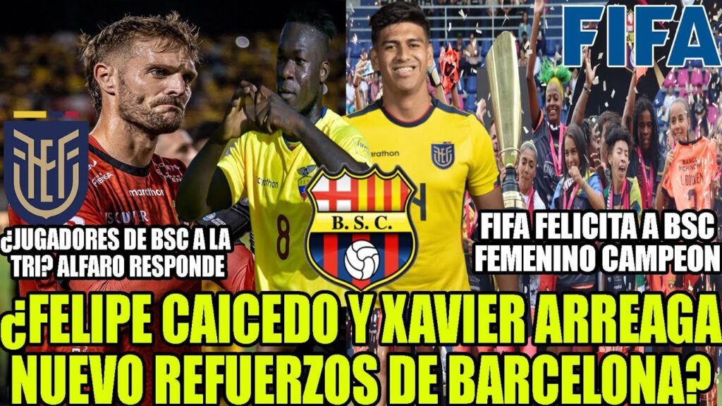 ¿FELIPE CAICEDO Y XAVIER ARREAGA NUEVOS REFUERZOS DE BARCELONA? ¿JUGADORES DE BSC A LA TRI? Y MAS ¿FELIPE CAICEDO Y XAVIER ARREAGA NUEVOS REFUERZOS DE BARCELONA? ¿JUGADORES DE BSC A LA TRI? Y MAS