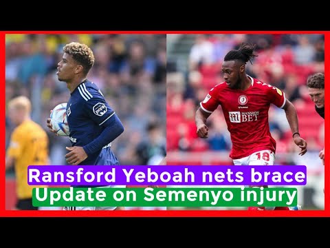 BLACK STARS NEW BOY RANSFORD NETS BRACE IN DEBUT & ANTOINE SEMENYO INJURY UPDATE