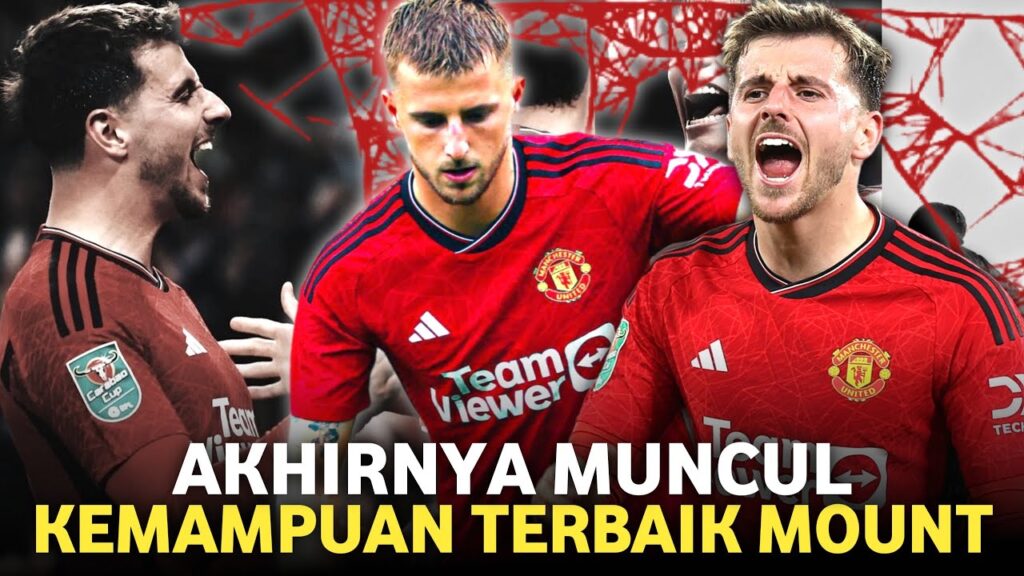 Akhirnya Mason Mount Temukan Permainan Terbaiknya Di Manchester United