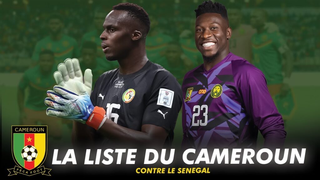 🇸🇳 Sénégal vs 🇨🇲 Cameroun: La liste des Lions Indomptables avec Onana et Aboubakar