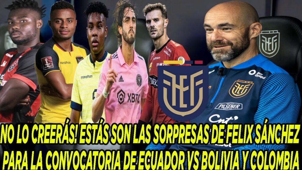 ESTÁS SON LAS SORPRESAS DE FELIX SÁNCHEZ PARA LA CONVOCATORIA DE ECUADOR VS BOLIVIA Y COLOMBIA