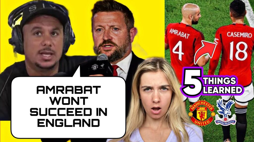 So Wrong! Board & Pundits Slammed AMRABAT Signing! & 5 Things We Learned From Man Utd 3-0 Palace
