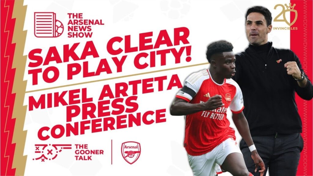 The Arsenal News Show EP352: Bukayo Saka Can Face Man City, Arteta Presser, Neto & Kayode