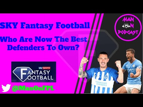 Sky Fantasy Football | Time To Make Defender Transfers? | Who Are Now The Best Defenders To Own?