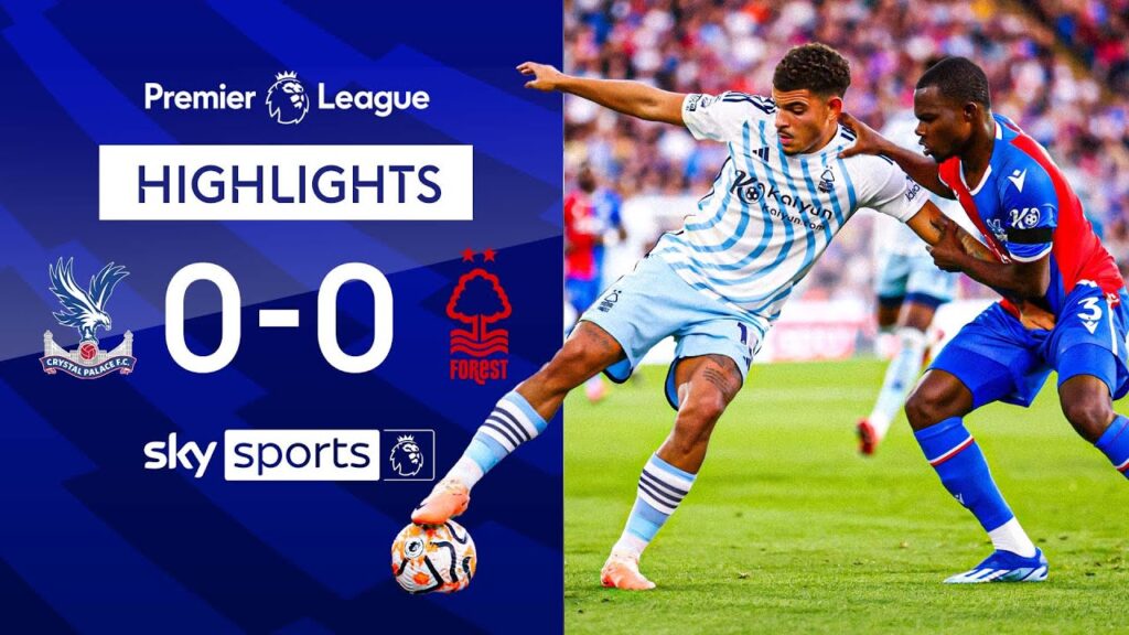 Palace hold Forest to stalemate | Crystal Palace 0-0 Nottingham Forest | Premier League Highlights