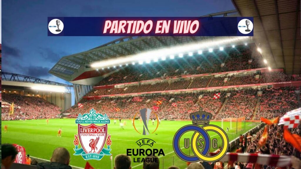 🔴LIVERPOOL VS UNION SG - EUROPA LEAGUE - FECHA 2.