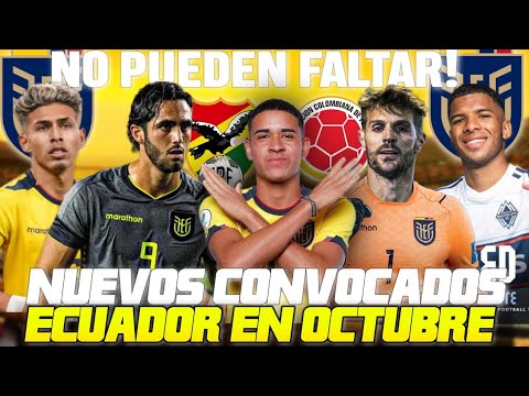 Los NUEVOS CONVOCADOS de ECUADOR VS BOLIVIA y COLOMBIA que NO PUEDEN FALTAR en OCTUBRE!!