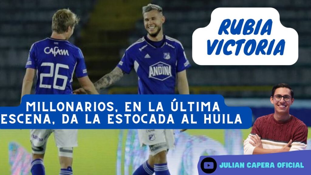 🚨Ⓜ️👱‍♂️ ¡RUBIA VICTORIA! MILLONARIOS, EN LA ÚLTIMA ESCENA, DA LA ESTOCADA AL HUILA