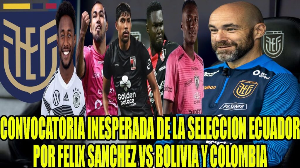 FELIX SANCHEZ SORPRENDE A TODOS CON SU CONVOCATORIA INESPERADA DE  ECUADOR VS BOLIVIA Y COLOMBIA