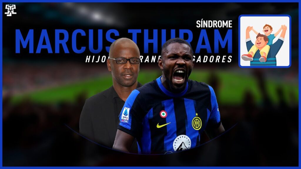 Síndrome: Marcus Thuram. Hijos de grandes jugadores Síndrome: Marcus Thuram. Hijos de grandes jugadores