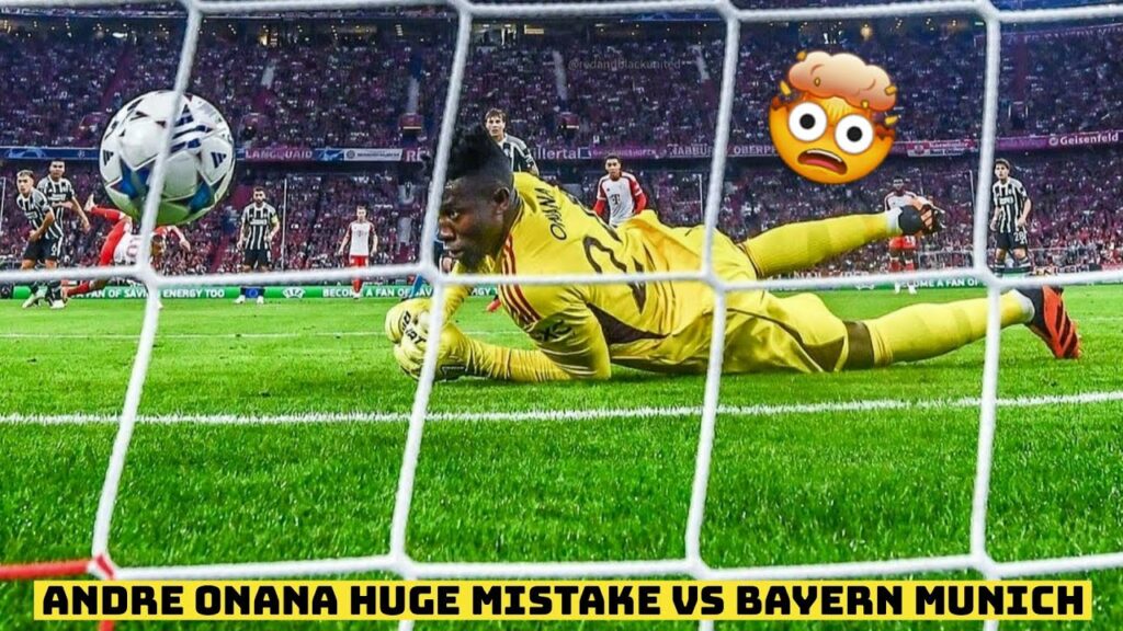 🤯 Andre Onana Huge Mistake vs Bayern Munich