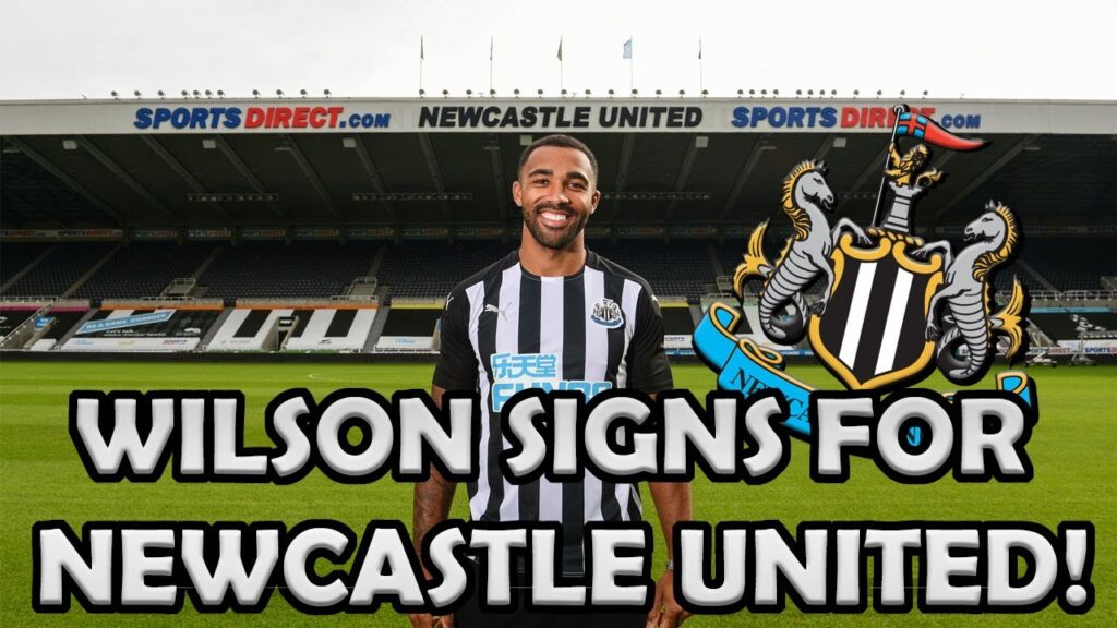 NEWCASTLE SIGN CALLUM WILSON!