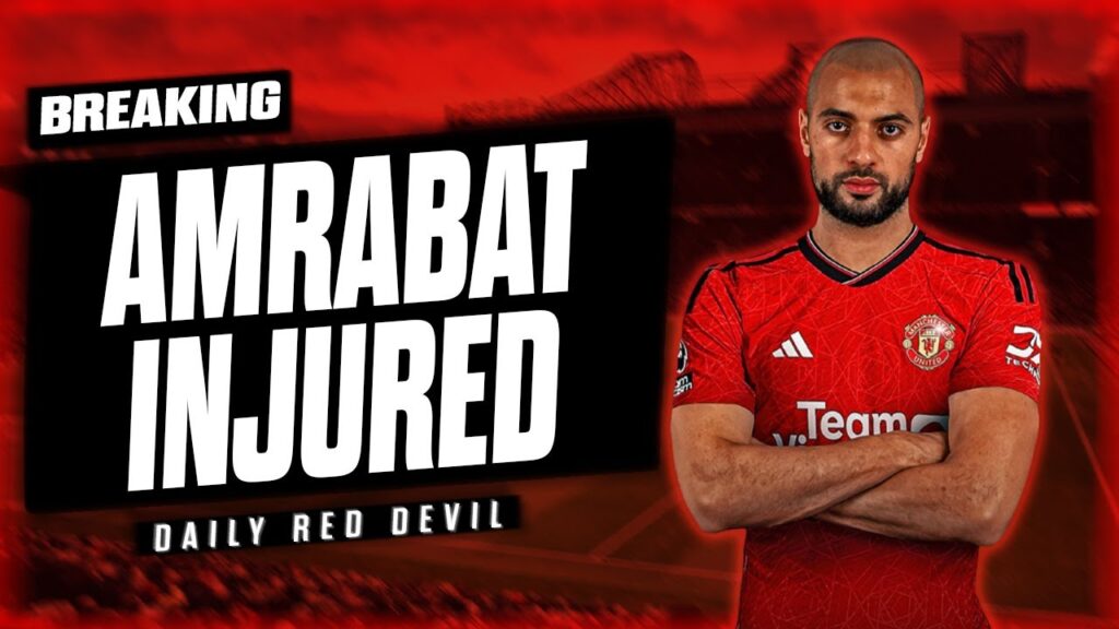 BREAKING: Ten Hag CONFIRMS Sofyan Amrabat Is OUT With Injury!