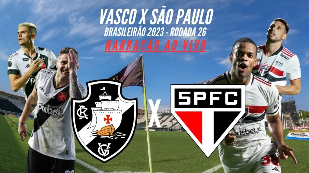 VASCO X SÃO PAULO (NARRAÇÃO AO VIVO) | BRASILEIRÃO 2023 - 26° RODADA |