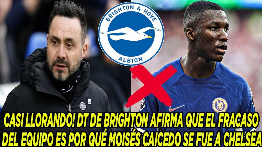 CASI LLORANDO! ROBERTO DE ZERBI AFIRMA QUE EL FRACASO DE BRIGHTON ES POR QUÉ MOISÉS CAICEDO SE FUE