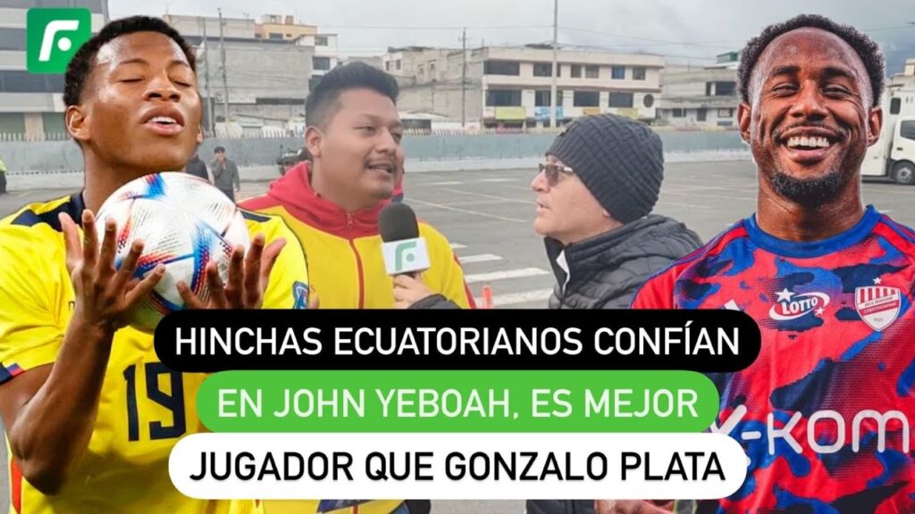 Hinchas ecuatorianos confían en John Yeboah, es mejor jugador que Gonzalo Plata