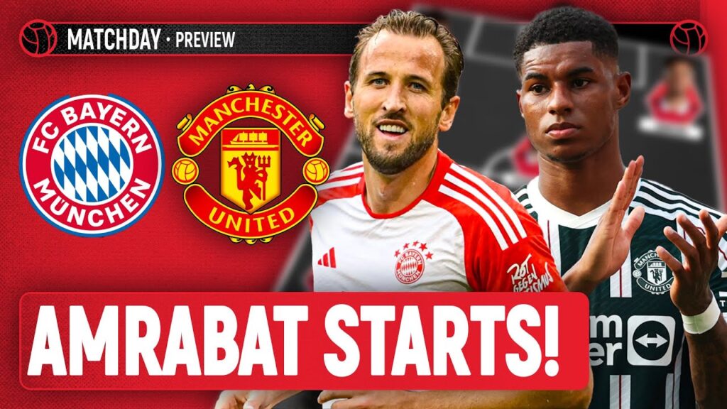 Sofyan Amrabat Starts! | Bayern Munich Vs Manchester United | Preview