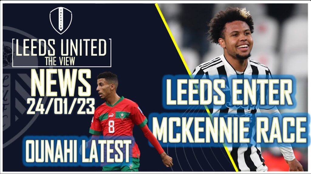 WESTON MCKENNIE TO LEEDS | OUNAHI LATEST | DRAMEH AND GELHARDT LOANS | MONTEIRO EXPECTED TO SIGN