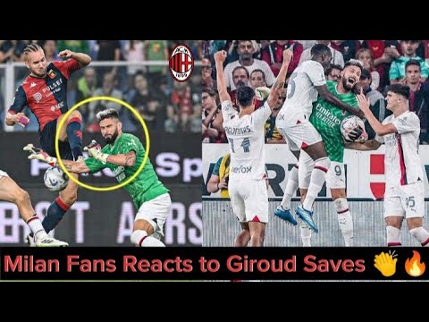 🤯Milan Fans Reacts to Olivier Giroud World Class Saves Vs Genoa !!👏🔥
