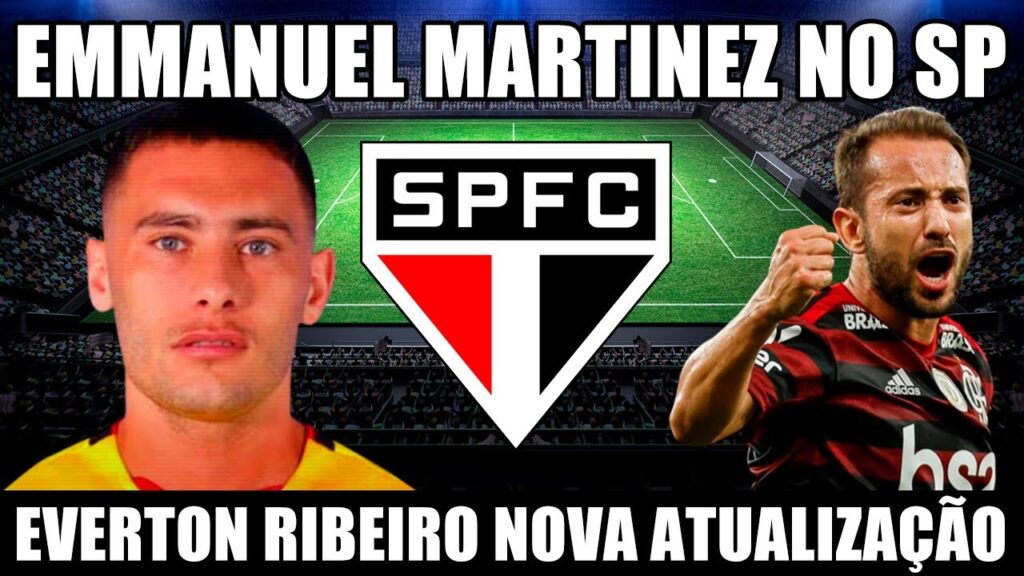 EMMANUEL MARTINEZ NO SÃO PAULO, ASSISTA O VIDEO DO ATLETA, EVERTON RIBEIRO ULTIMA ATUALIZAÇÃO