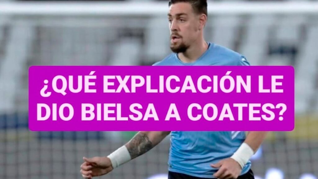 🇺🇾 Bielsa le contó a Coates por qué no lo quiere en la selección - ¿Con los otros no habla?