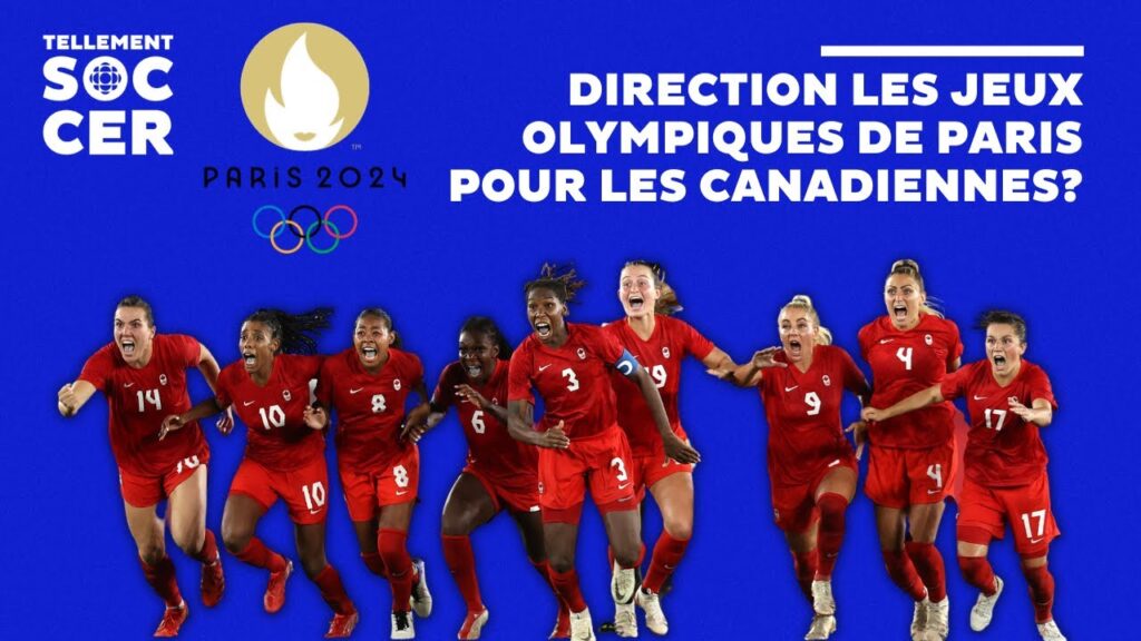 Les Canadiennes se rapprochent des Jeux olympiques de Paris | Tellement Soccer