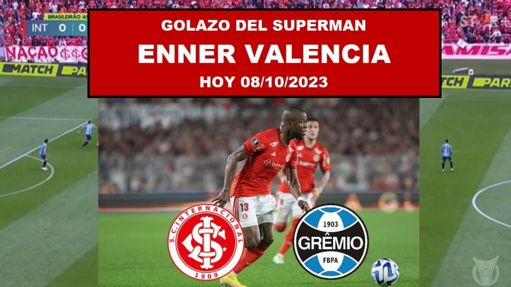 🔴GOL DE ENNER VALENCIA HOY 08/10/2023😘INTERNACIONAL VS GREMIO FECHA 26 BRASILEIRAO 2023