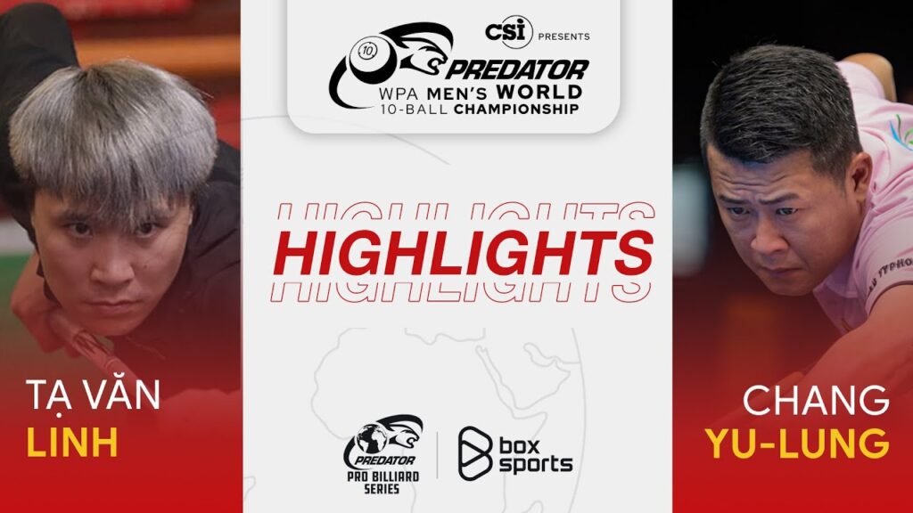 Tạ Văn Linh vs Chang Yu-Lung | Highlights | WPA Men's World 10 Ball Championship | Nhánh Thua