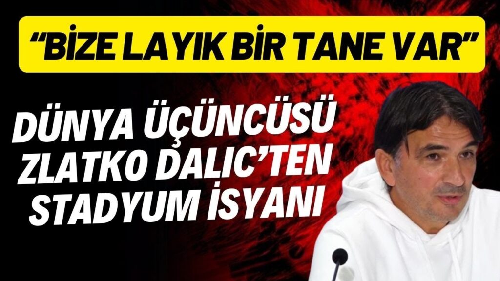 Dünya üçüncüsü Zlatko Dalic'ten stadyum isyanı! "Bize layık bir tane var"