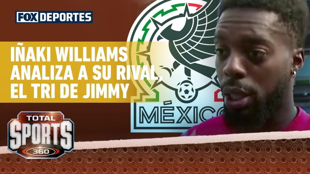 "No es fácil", Iñaki Williams analizó a la Selección Mexicana | Total Sports