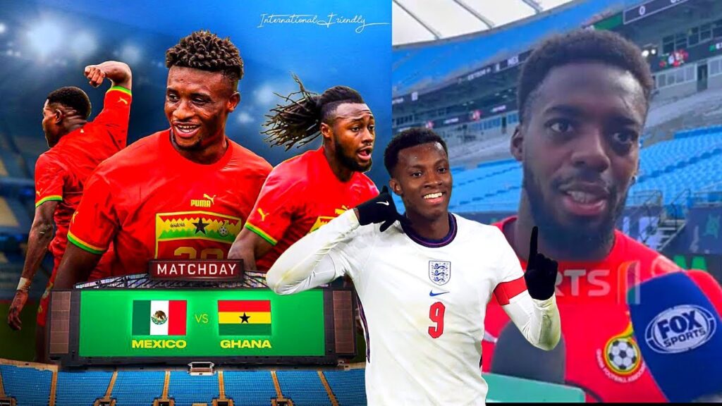 MEXICO🇲🇽 Vs GHANA🇬🇭, All Details & News, Inaki Williams Aims To Score, Eddie Nketiah Switch News