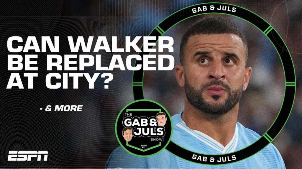 Is Kyle Walker irreplaceable? Will Kane leave Spurs? Ross Barkley joins Luton & more! | ESPN FC