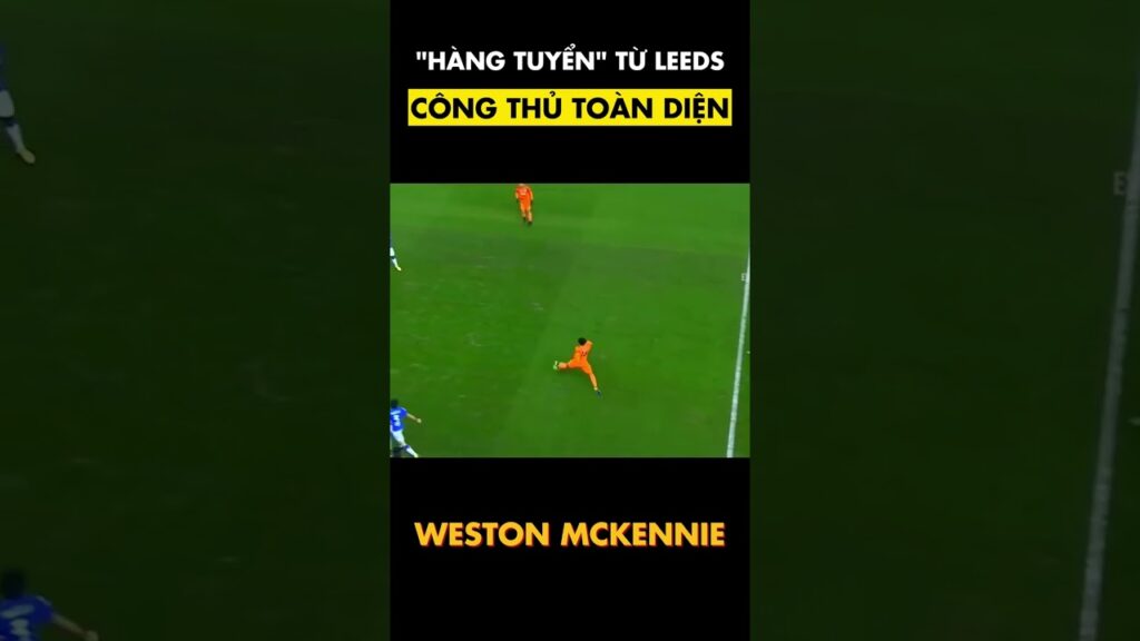 Weston McKennie, hàng tuyển từ Leeds United, công thủ toàn diện phần 2