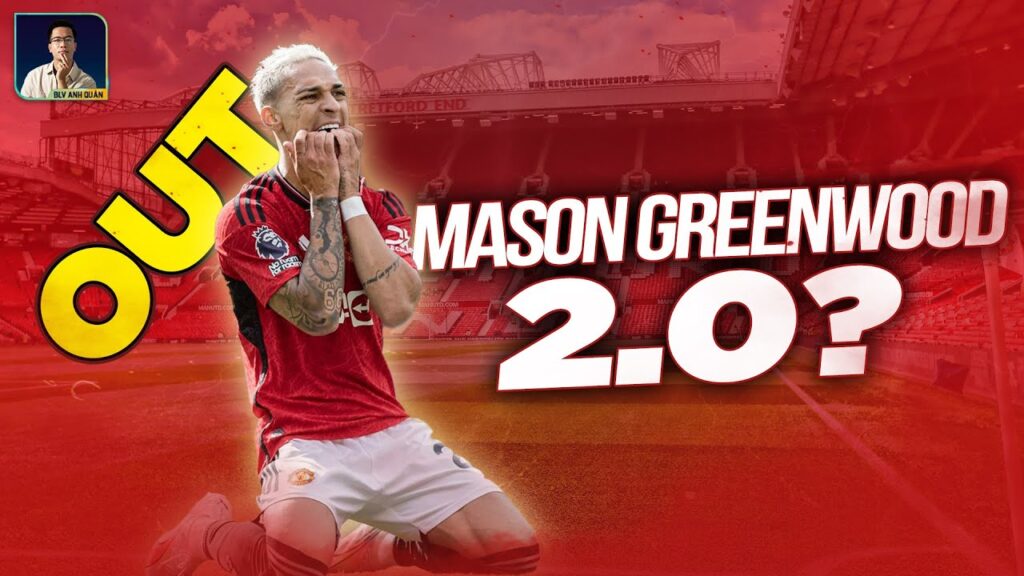 MAN UNITED ĐƯA RA PHÁN QUYẾT VỀ VỤ ANTONY: LIỆU CÓ TRỞ THÀNH MASON GREENWOOD 2.0?
