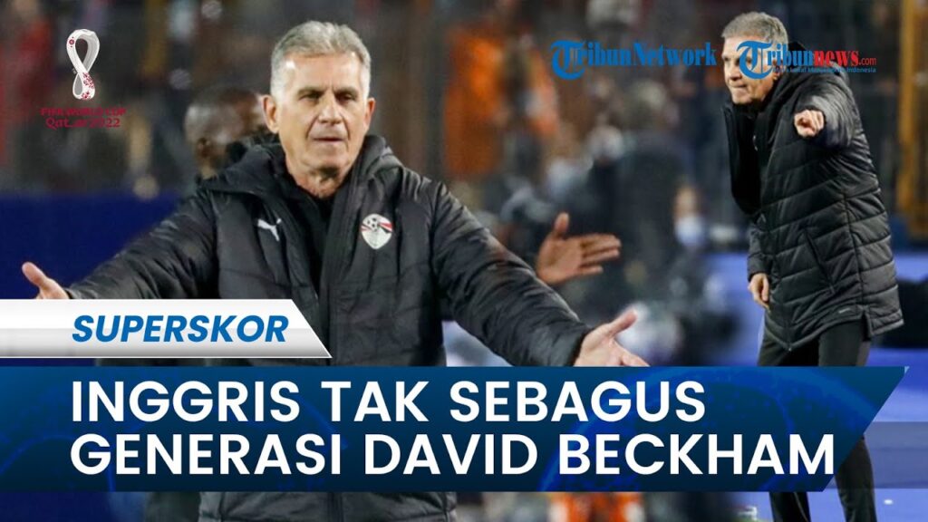 Timnas Inggris Tak Sebagus Pada Massa David Beckham Menurut Carlos Queiroz Pelatih Timnas Iran