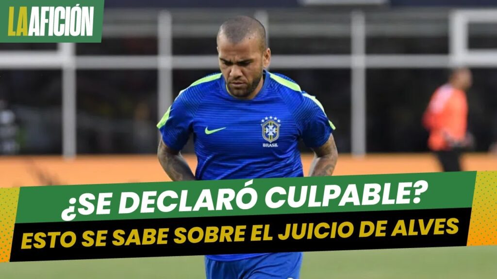 Dani Alves se declarará culpable por violación ante la justicia española