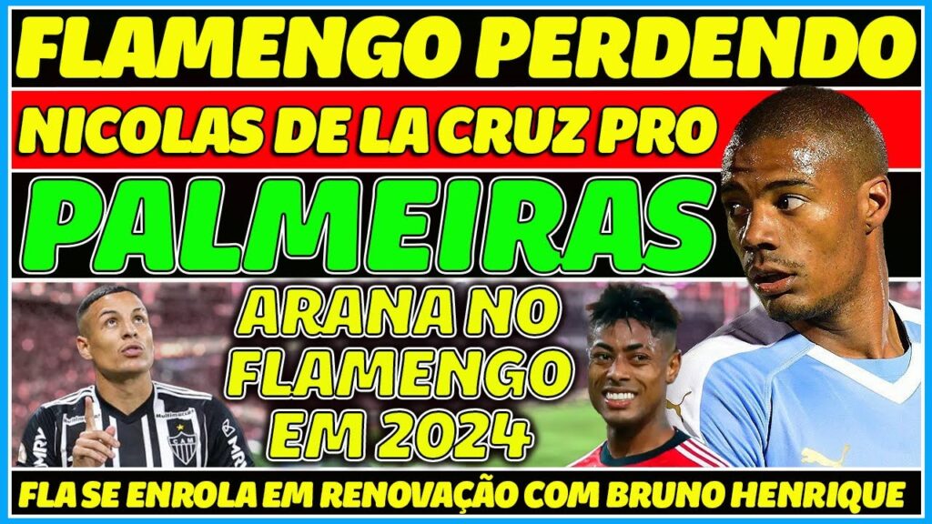 FLAMENGO PERDENDO NICOLAS DE LA CRUZ PRO PALMEIRAS | INTERESSE EM ARANA | BRUNO HENRIQUE E+