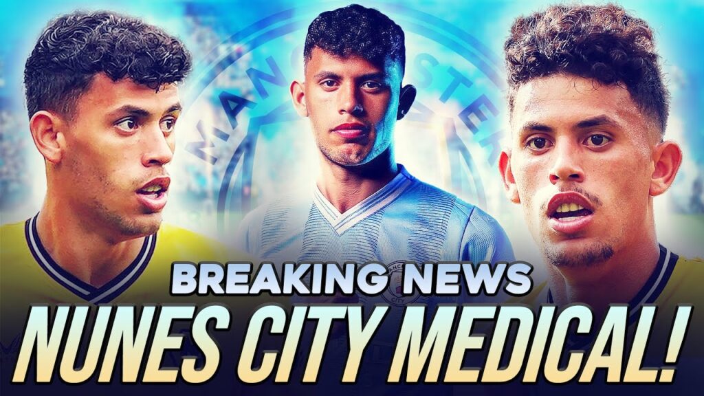 BREAKING: MATHEUS NUNES UNDERGOING MAN CITY MEDICAL!