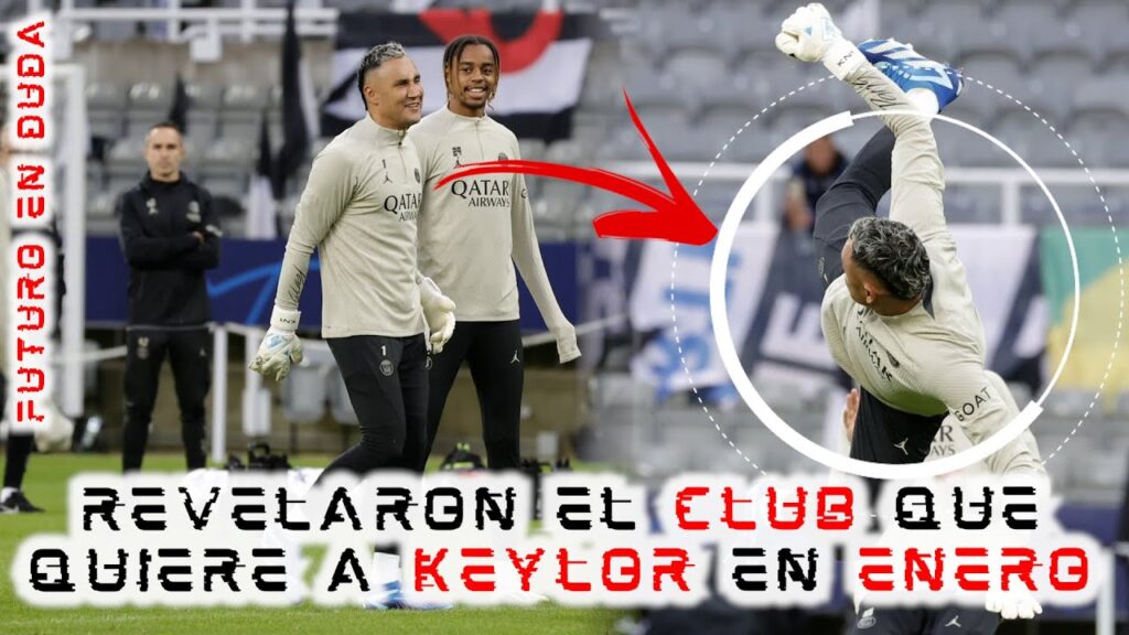💥¡KEYLOR NAVAS ACABA CONTRATO!💥 REVELARON el CLUB que lo QUIERE en ENERO y NO es de EUROPA 🔥
