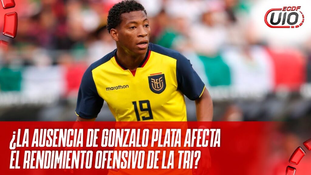 ECDF UIO - ¿LA AUSENCIA DE GONZALO PLATA AFECTA EL RENDIMIENTO OFENSIVO DE LA TRI?