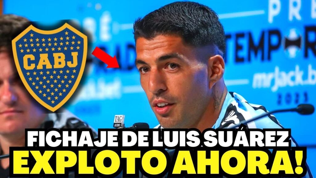 🔥¡EXPLOSIÓN DE EMOCIÓN! FICHAJE DE LUIS SUÁREZ EN BOCA! NOTICIAS DEL BOCA JUNIORS HOY