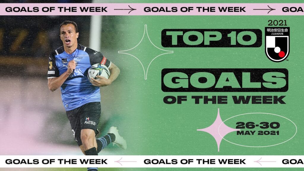 Top 10 Goals of the Week | 26th-30th May | 2021 MEIJI YASUDA J.LEAGUE