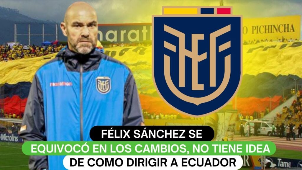 Félix Sánchez se equivocó en los cambios, no tiene idea de como dirigir a Ecuador