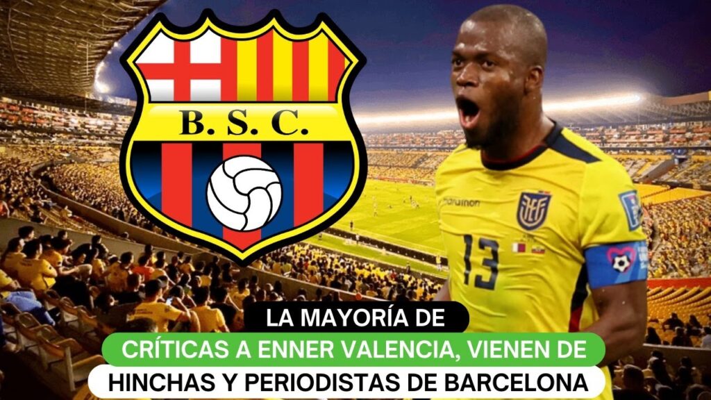 La mayoría de críticas a Enner Valencia, vienen de hinchas y periodistas de Barcelona