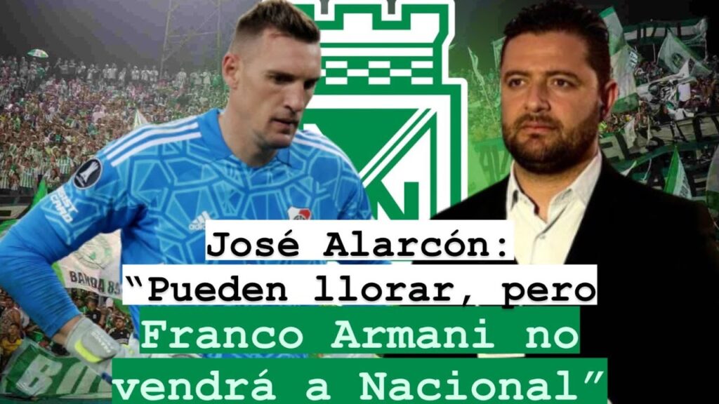 Jose Alarcón: "Pueden llorar, pero Franco Armani no vendrá a Nacional"